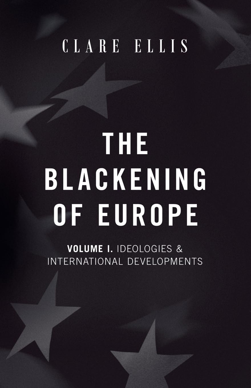Clare Ellis The Blackening Of Europe, Ideologies & International Developments