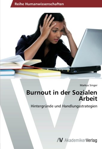 Burnout in der Sozialen Arbeit: Hintergründe und Handlungsstrategien