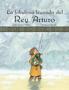 La fabulosa leyenda del rey Arturo (Albumes Ilustrados (edebe))