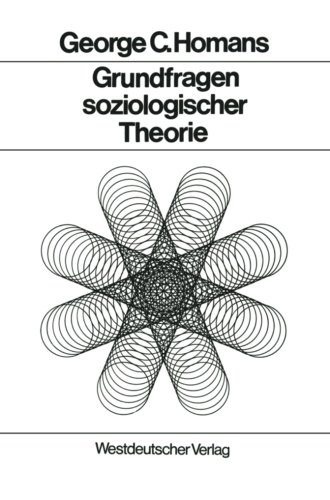 Grundfragen soziologischer Theorie: Aufsätze