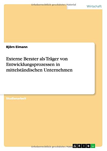 Externe Berater als Träger von Entwicklungsprozessen in mittelständischen Unternehmen