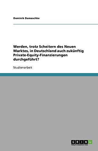 Werden, trotz Scheitern des Neuen Marktes, in Deutschland auch zukünftig Private-Equity-Finanzierungen durchgeführt?