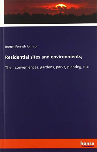 Residential sites and environments;: Their conveniences, gardens, parks, planting, etc