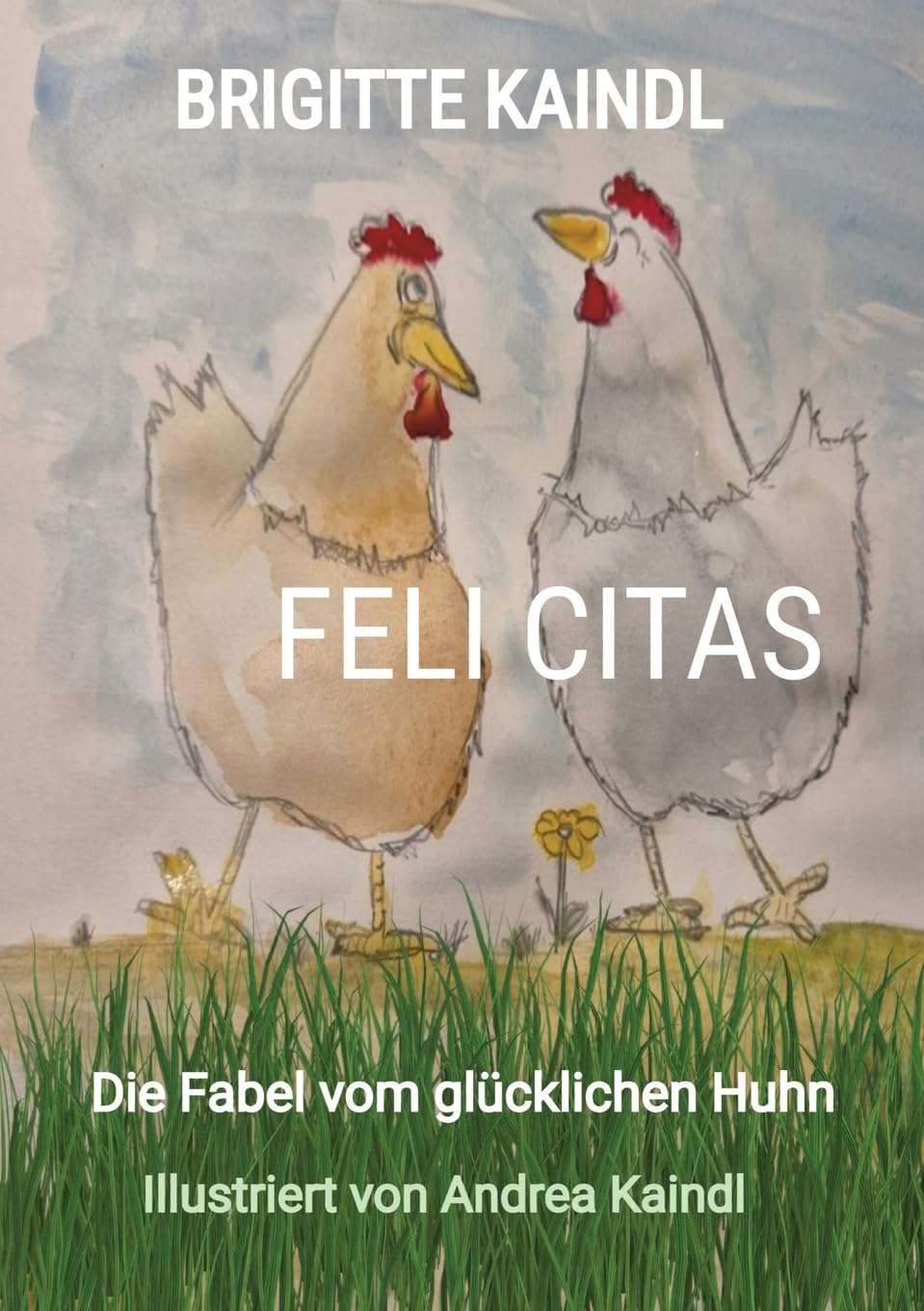 FELI CITAS: Die Fabel vom glücklichen Huhn
