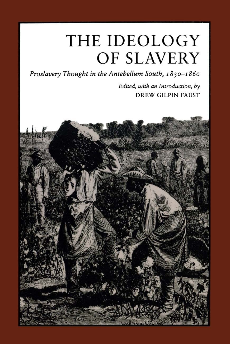 Ideology of Slavery: Proslavery Thought in the Antebellum South, 1830--1860 (Library of Southern Civilization)