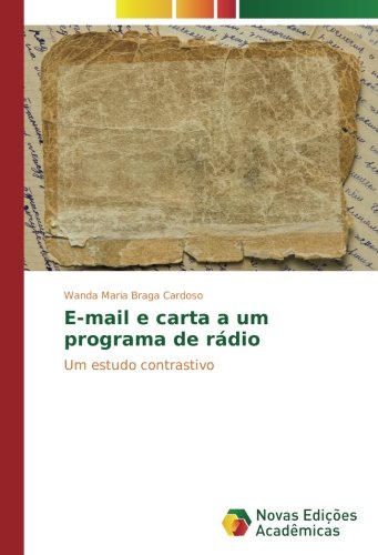 E-mail e carta a um programa de rádio: Um estudo contrastivo