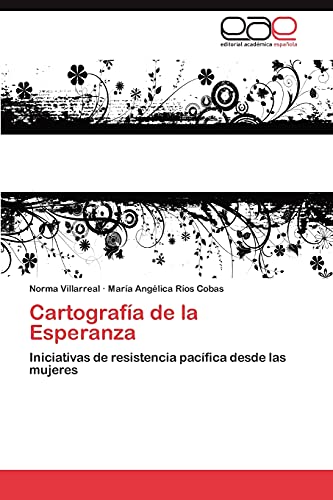 Cartografía de la Esperanza: Iniciativas de resistencia pacífica desde las mujeres