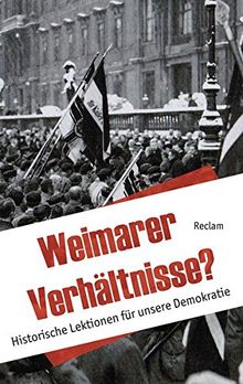 Weimarer Verhältnisse?: Historische Lektionen für unsere Demokratie