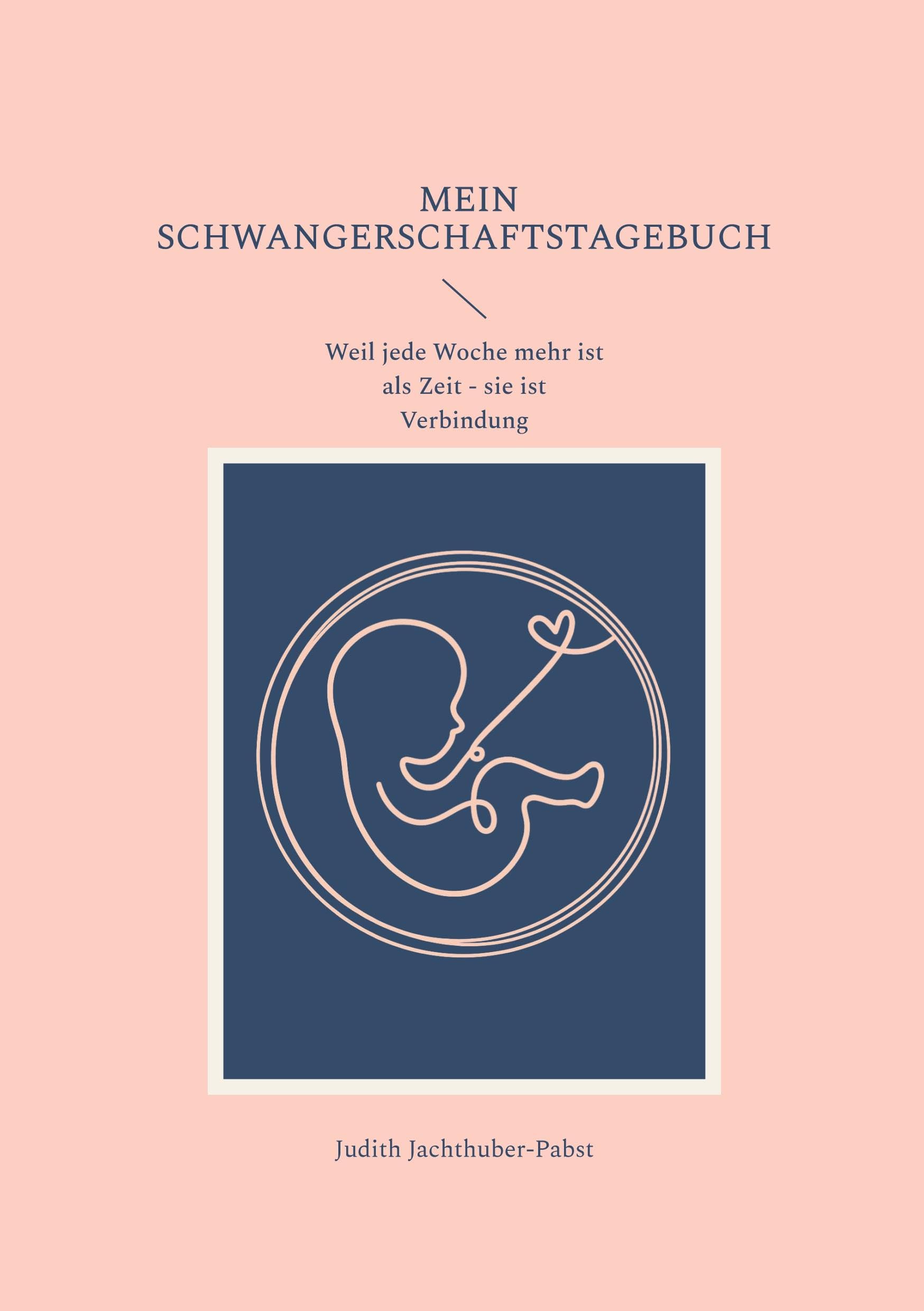 Mein Schwangerschaftstagebuch: Weil jede Woche mehr ist als Zeit - sie ist Verbindung