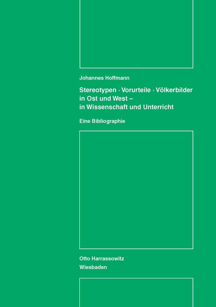Stereotypen - Vorurteile - Völkerbilder in Ost und West - in Wissenschaft und Unterricht: Eine Bibliographie (Studien der Forschungsstelle Ostmitteleuropa an der Universität Dortmund, Band 1)