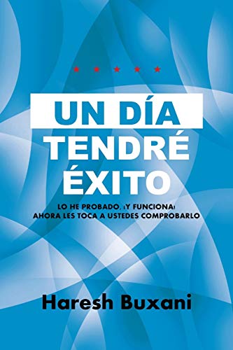 Un Día Tendré Éxito: Lo He Probado, ¡Y Funciona! Ahora Les Toca A Ustedes Comprobarlo.
