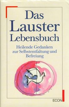 Das Lauster Lebensbuch. Heilende Gedanken zur Selbstentfaltung und Befreiung