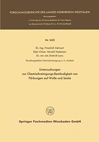 Untersuchungen zur Chemischreinigungs-Beständigkeit von Färbungen auf Wolle und Seide (Forschungsberichte des Landes Nordrhein-Westfalen, 1635, Band 1635)