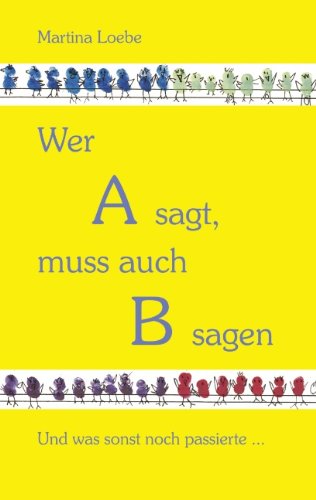 Wer A sagt, muss auch B sagen: Und was sonst noch passierte...