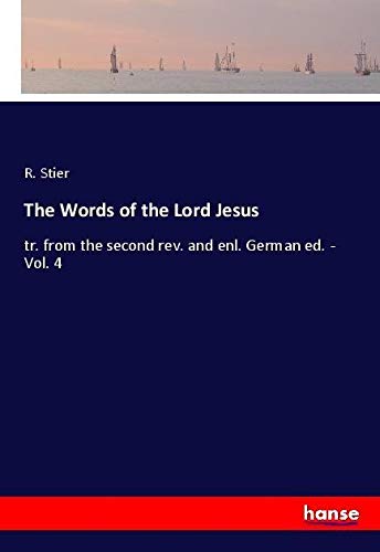 The Words of the Lord Jesus: tr. from the second rev. and enl. German ed. - Vol. 4