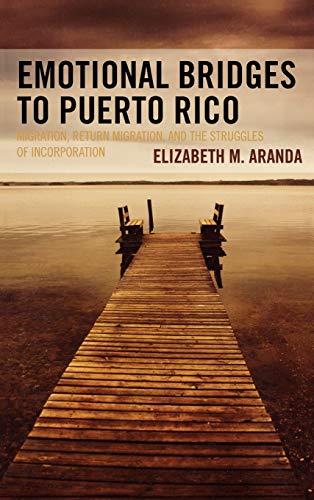 Emotional Bridges to Puerto Rico: Migration, Return Migration, and the Struggles of Incorporation (Perspectives on a Multiracial America)