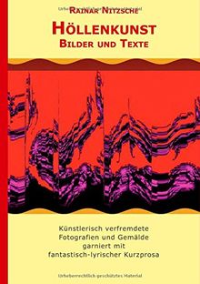 Höllenkunst: Künstlerisch verfremdete Fotografien und Gemälde von Rainar Nitzsche und Elke Bouché