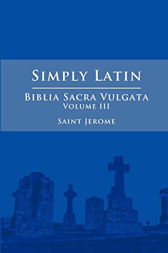 Simply latin - biblia sacra vulgata vol. Iii