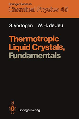 Thermotropic Liquid Crystals, Fundamentals (Springer Series in Chemical Physics, 45, Band 45)