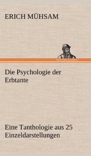 Die Psychologie der Erbtante: Eine Tanthologie aus 25 Einzeldarstellungen als Beitrag zur Lösung der Unsterblichkeits-Frage.