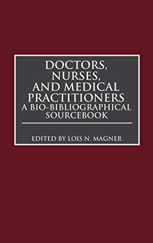 Doctors, Nurses, and Medical Practitioners: A Bio-Bibliographical Sourcebook