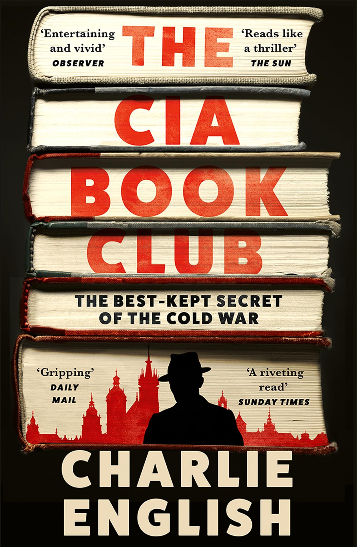 Charlie English The Cia Book Club, The Gripping New History Of The Best-Kept Secret Of The Cold War, ‘Reads Like A Thriller’ – The Sun