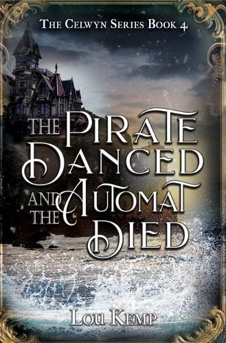 The Pirate Danced and the Automat Died (Celwyn, Band 4)