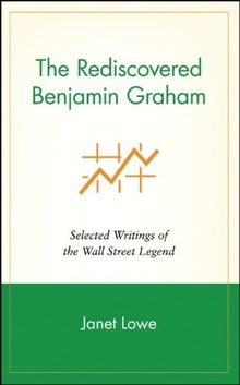 The Rediscovered Benjamin Graham: Selected Writings of the Wall Street Legend