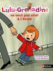 Lulu-Grenadine. Vol. 9. Lulu-Grenadine ne veut pas aller à l'école