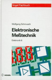 Elektronische Messtechnik: Prinzipien, Verfahren, Schaltungen