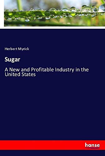 Sugar: A New and Profitable Industry in the United States