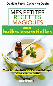 Mes petites recettes magiques aux huiles essentielles