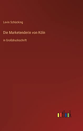 Die Marketenderin von Köln: in Großdruckschrift