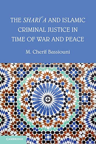 Bassiouni, M. Cherif The Shari'a And Islamic Criminal Justice In Time Of War And Peace