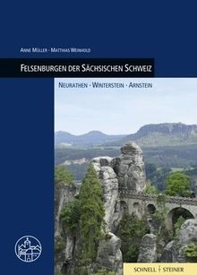 Felsenburgen der Sächsischen Schweiz (Burgen, Schlösser und Wehrbauten in Mitteleuropa)