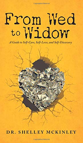 From Wed to Widow: A Guide to Self-Care, Self-Love, and Self-Discovery