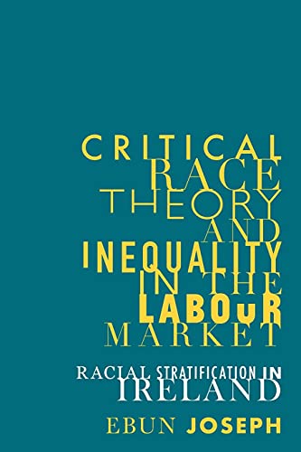 Critical race theory and inequality in the labour: Racial stratification in Ireland (Manchester University Press)