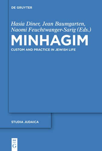 Minhagim: Custom and Practice in Jewish Life (Studia Judaica, Band 81)