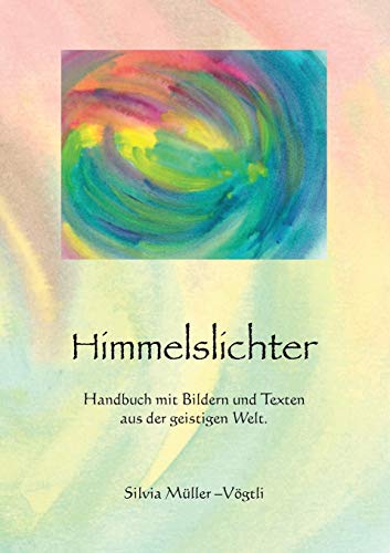 Himmelslichter: Handbuch mit Bildern und Texten aus der geistigen Welt