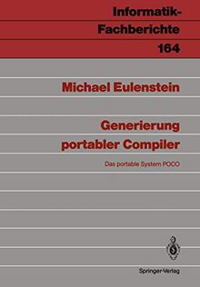 Generierung portabler Compiler: Das portable System POCO (Informatik-Fachberichte, 164, Band 164)