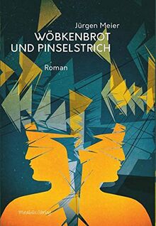 Wöbkenbrot und Pinselstrich: Roman