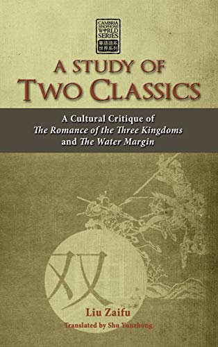 A Study of Two Classics: A Cultural Critique of the Romance of the Three Kingdoms and the Water Margin (Cambria Sinophone World)