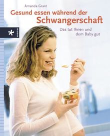 Gesund essen während der Schwangerschaft: Das tut Ihnen und dem Baby gut