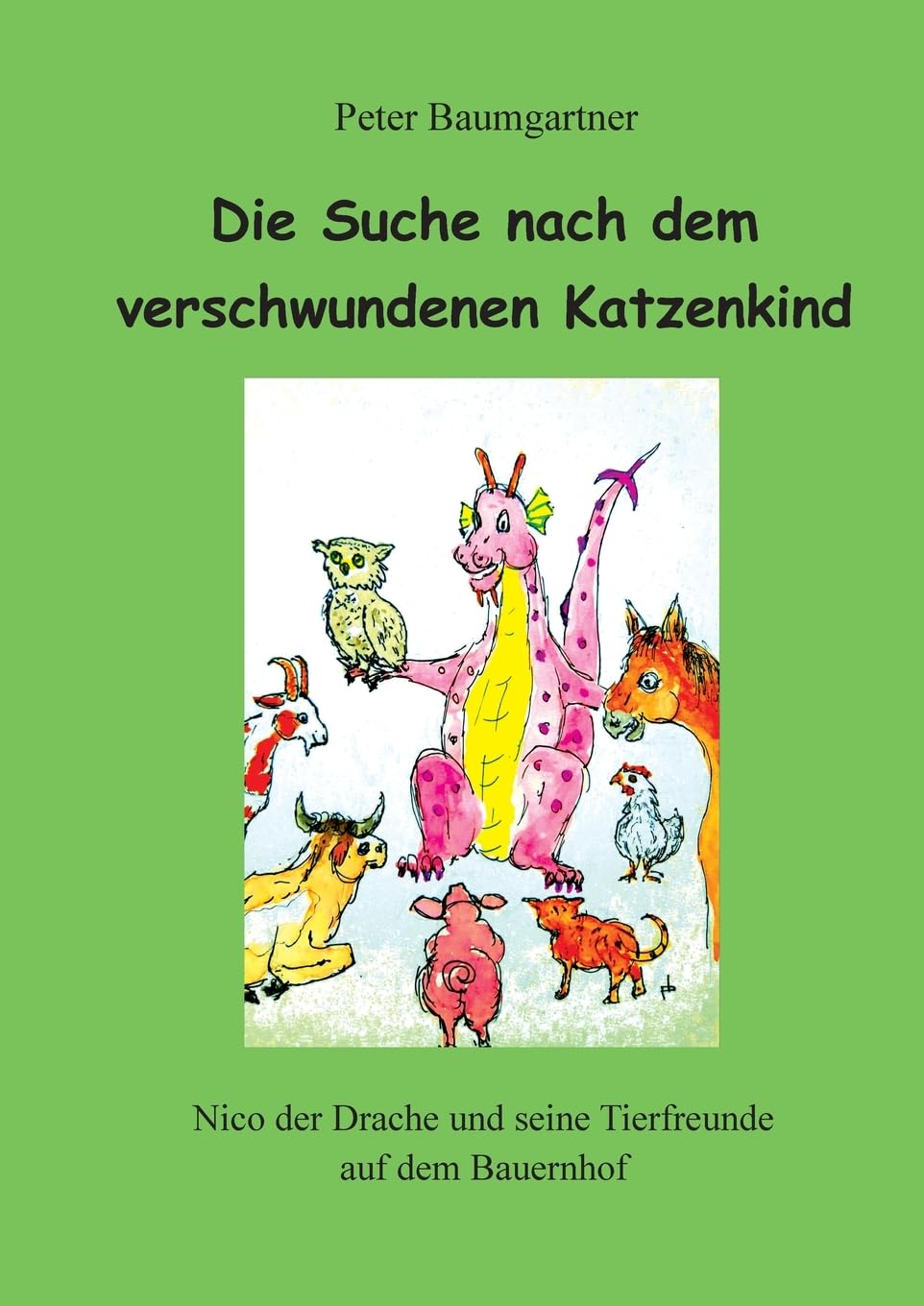 Die Suche nach dem verschwundenen Katzenkind: Nico der Drache und seine Tierfreunde auf dem Bauernhof (Nico und seine Tierfreunde)