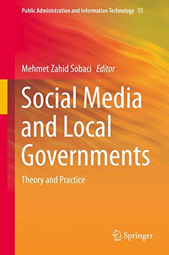 Social Media and Local Governments: Theory and Practice (Public Administration and Information Technology)