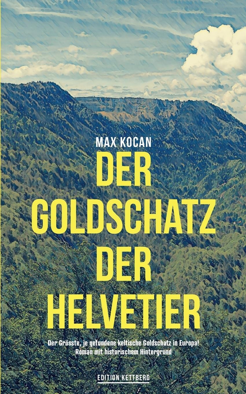 Der Goldschatz de Helvetier: Der Grösste, je gefundene keltische Goldschatz in Europa!