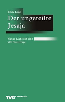 Der ungeteilte Jesaja: Neues Licht auf eine alte Streitfrage