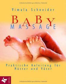 Babymassage: Praktische Anleitung für Mütter und Väter