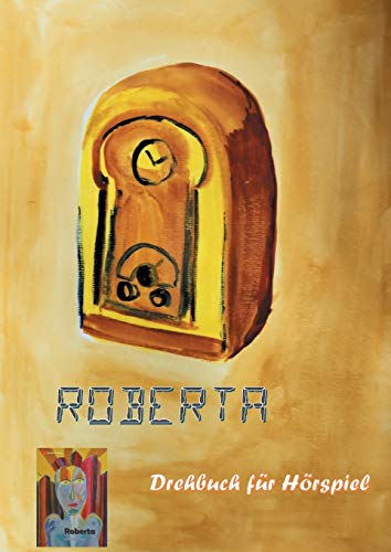 Roberta: Drehbuch für ein Hörspiel