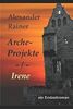 Arche-Projekte: Irene: ein Endzeitroman
